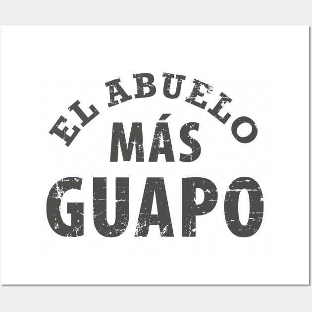 El Abuelo mas guapo - Grunge design Wall Art by verde